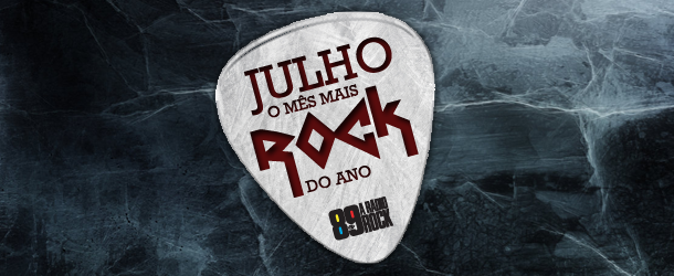 Julho é o Mês Mais Rock do Ano!